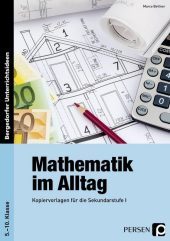 Mathematik im Alltag: Kopiervorlagen für die Sekundarstufe I (5. bis 10. Klasse)