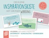 Die kleine Inspirationskiste mit großer Wirkung: 170 Ideen und Anregungen für Unterricht, Schulalltag, Lehrerleben