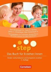 STEP - Das Buch für Erzieher und Erzieherinnen: Kinder wertschätzend und kompetent erziehen - 5. Auflage 2013 STEP - Das Buch für Erzieher und Erzieherinnen: Kinder wertschätzend und kompetent erziehen - 5. Auflage 2013