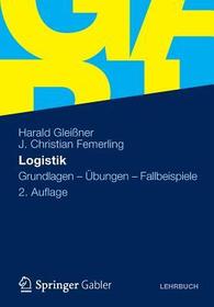 Logistik: Grundlagen - Übungen - Fallbeispiele Logistik: Grundlagen - Übungen - Fallbeispiele