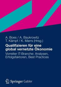 Qualifizieren für eine global vernetzte Ökonomie: Vorreiter IT-Branche: Analysen, Erfolgsfaktoren, Best Practices
