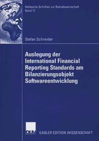 Auslegung der International Financial Reporting Standards am Bilanzierungsobjekt Softwareentwicklung: Diss.
