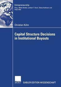 Capital Structure Decisions in Institutional Buyouts: Diss. RWTH Aachen 2005