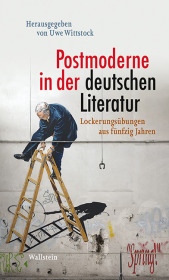 Postmoderne in der deutschen Literatur: Lockerungsübungen aus fünfzig Jahren