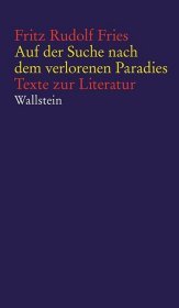 Auf der Suche nach dem verlorenen Paradies: Texte zur Literatur Auf der Suche nach dem verlorenen Paradies: Texte zur Literatur