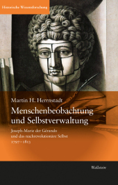 Menschenbeobachtung und Selbstverwaltung: Joseph-Marie de Gérando und das nachrevolutionäre Selbst 1797-1813