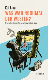 Was war nochmal der Westen?: Transatlantische Recherchen und Lekt