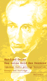 Das reine Gold des Denkens: Immanuel Kants geistige Revolution. Essays und Vorträge