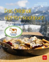 Das Original-Hütten-Kochbuch: Bergrezepte und alpine Lebensart Das Original-Hütten-Kochbuch: Bergrezepte und alpine Lebensart