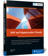 SAP auf Hyperscaler-Clouds: SAP-Systeme mit AWS, Microsoft und Co. in der Cloud betreiben - Der umfassende Leitfaden SAP auf Hyperscaler-Clouds: SAP-Systeme mit AWS, Microsoft und Co. in der Cloud betreiben - Der umfassende Leitfaden