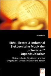 EBM, Electro & Industrial - Elektronische Musik der 