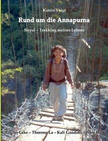 Rund um die Annapurna - Nepal Trekking meines Lebens: Tillicho Lake - Thorong La - Kali Gandaki Tal - Poon Hill. Mit vollständiger Packliste u. ausführl. Erläuterung