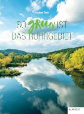 So grün ist das Ruhrgebiet So grün ist das Ruhrgebiet