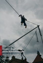 Gespür - Empfindung - Kleine Wahrnehmungen, m. CD-ROM: Klanganthropologische Studien