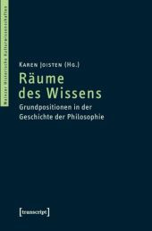 Räume des Wissens: Grundpositionen in der Geschichte der Philosophie