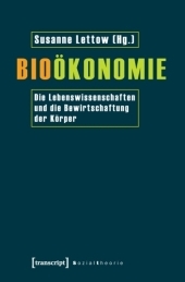 Bioökonomie: Die Lebenswissenschaften und die Bewirtschaftung der Körper