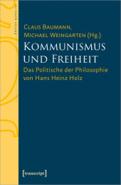 Kommunismus und Freiheit: Das Politische der Philosophie von Hans Heinz Holz Kommunismus und Freiheit: Das Politische der Philosophie von Hans Heinz Holz