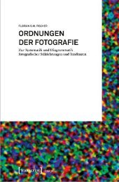 Ordnungen der Fotografie: Zur Systematik und Diagrammatik fotografischer Stilrichtungen und Tendenzen