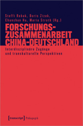 Forschungszusammenarbeit China-Deutschland: Interdisziplinäre Zugänge und transkulturelle Perspektiven