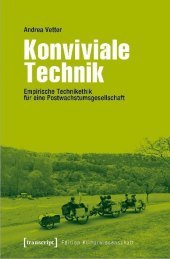 Konviviale Technik: Empirische Technikethik für eine Postwachstumsgesellschaft