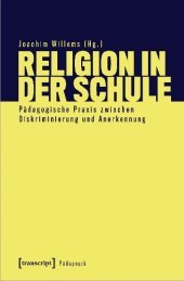 Religion in der Schule: Pädagogische Praxis zwischen Diskriminierung und Anerkennung
