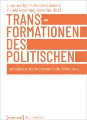 Transformationen des Politischen: Radikaldemokratische Theorien für die 2020er Jahre
