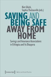 Saving and Being Safe Away from Home: Savings and Insurance Associations in Ethiopia and Its Diaspora Saving and Being Safe Away from Home: Savings and Insurance Associations in Ethiopia and Its Diaspora
