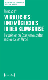 Wirkliches und Mögliches in der Klimakrise: Perspektiven der Sozialwissenschaften im ökologischen Wandel