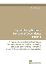 Hybrid Long-Distance Functional Dependency Parsing: A hybrid, deep-syntactic Dependency Grammar parser for English,  combining statistical performance and formal grammar-based  competence approaches