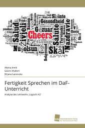 Fertigkeit Sprechen im DaF-Unterricht: Analyse des Lehrwerks 'Logisch! A2' Fertigkeit Sprechen im DaF-Unterricht: Analyse des Lehrwerks 'Logisch! A2'