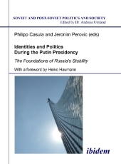 Identities and Politics During the Putin Presidency: The Foundations of Russia's Stability. With a foreword by Heiko Haumann