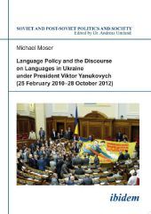Language Policy and Discourse on Languages in Ukraine under President Viktor Yanukovych
