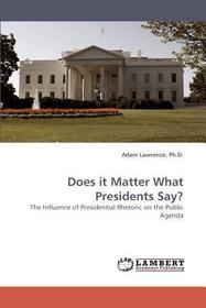 Does it Matter What Presidents Say?: The Influence of Presidential Rhetoric on the Public Agenda