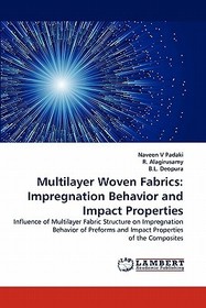 Multilayer Woven Fabrics: Impregnation Behavior and Impact Properties: Influence of Multilayer Fabric Structure on Impregnation Behavior of Preforms and Impact Properties of the Composites Multilayer Woven Fabrics: Impregnation Behavior and Impact Properties: Influence of Multilayer Fabric Structure on Impregnation Behavior of Preforms and Impact Properties of the Composites