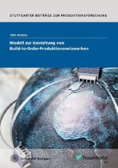 Modell zur Gestaltung von Build-to-Order-Produktionsnetzwerken.: Dissertationsschrift