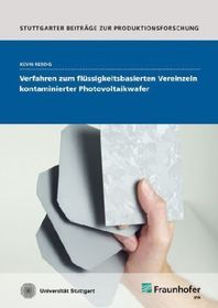 Verfahren zum flüssigkeitsbasierten Vereinzeln kontaminierter Photovoltaikwafer.: Dissertationsschrift