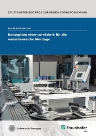 Konzeption einer Lernfabrik für die variantenreiche Montage.: Dissertationsschrift