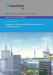 Integration des Komplexitätsmanagements in die Baulogistik.: Dissertationsschrift