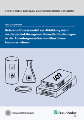 Referenz-Prozessmodell zur Abbildung weltweiter produktbezogener<BR>Umweltanforderungen in der Ablauforganisation von Maschinenbauunternehmen.: Dissertationsschrift