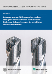 Untersuchung zur Wirkungsweise von lasererzeugten Mikrostrukturen auf Funktionsflächen an Bohrwerkzeugen für metallische Leichtbauwerkstoffe.: Dissertationsschrift