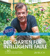 Best of der Garten für intelligente Faule: Mit 80 neuen Gartenfragen und Tipps für erste Hilfe im Garten Best of der Garten für intelligente Faule: Mit 80 neuen Gartenfragen und Tipps für erste Hilfe im Garten