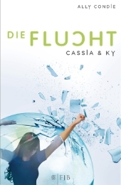 Cassia & Ky - Die Flucht: Roman