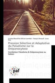 Pression Sélective et Adaptative du Paludisme sur la Drépanocytose: Corrélation Paludisme & Drépanocytose au Gabon