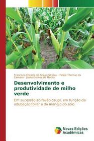 Desenvolvimento e produtividade de milho verde: Em sucess?o ao feij?o caupi, em funç?o da adubaç?o foliar e do manejo do solo