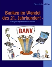Banken im Wandel des 21. Jahrhundert: Erfolgsrezept Multikanalvertrieb