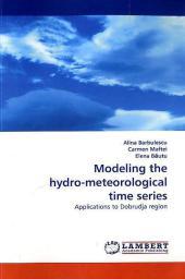 Modeling the hydro-meteorological time series: Applications to Dobrudja region