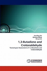 1,3-Butadiene and Crotonaldehyde: Toxicological Assessment of 1,3-Butadiene and Crotonaldehyde