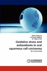 Oxidative stress and antioxidants in oral squamous cell carcinoma: An in-vivo study