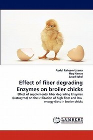 Effect of fiber degrading Enzymes on broiler chicks: Effect of supplemental fiber degrading Enzymes (Natuzyme) on the utilization of high fiber and low energy diets in broiler chicks