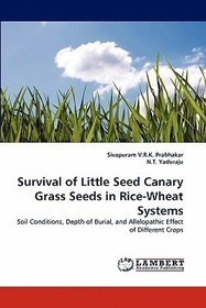 Survival of Little Seed Canary Grass Seeds in Rice-Wheat Systems: Soil Conditions, Depth of Burial, and Allelopathic Effect of Different Crops